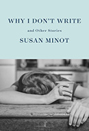 Why I Don't Write by Susan Minot cover